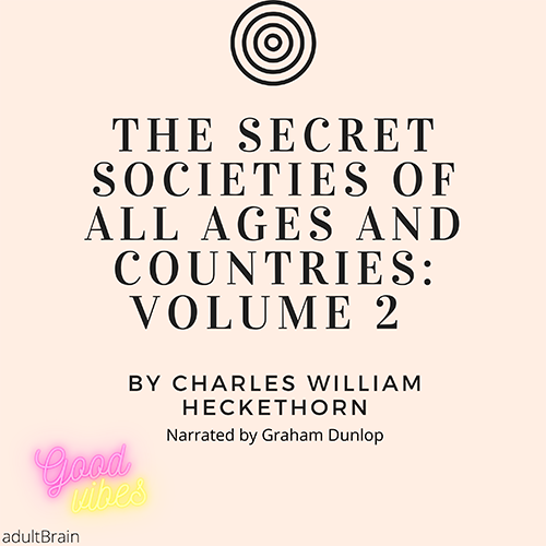 Secret Societies of All Ages and Countries:Volume 2
