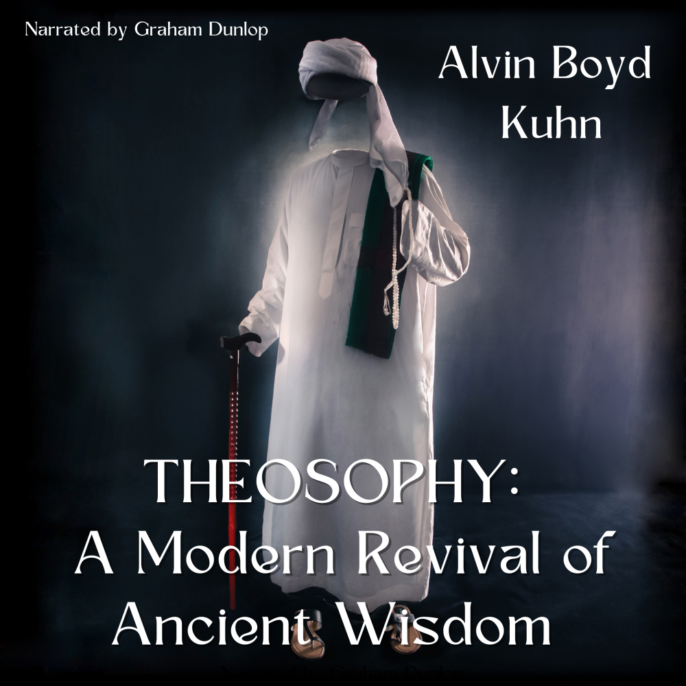 Theosophy – A Modern Revival of Ancient Wisdom By Alvin Boyd Kuhn