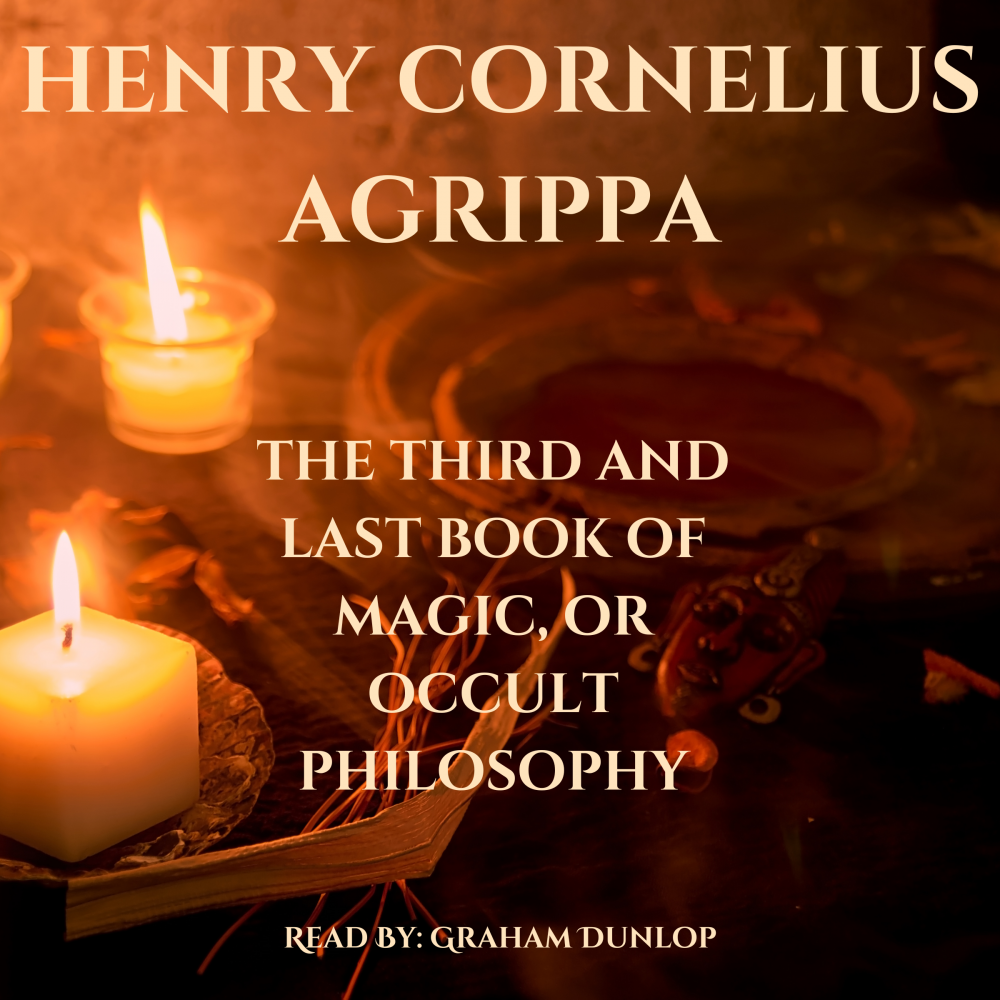 The Third and Last Book of Magick, or Occult Philosophy by Henry ...